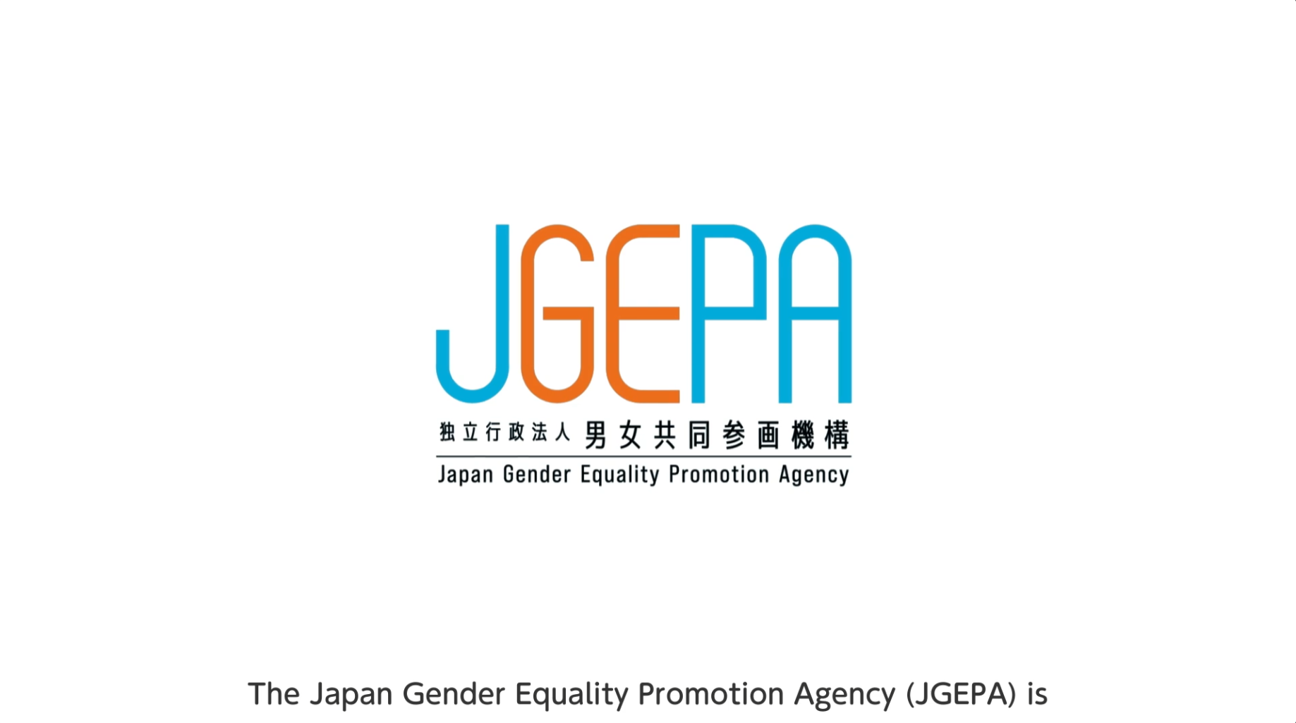 Introduction of JGEPA (Japan Gender Equality Promotion Agency)